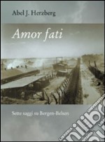 Amor fati. Sette saggi su Bergen-Belsen libro