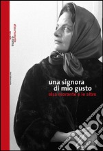 Una signora di mio gusto. Elsa Morante e le altre libro