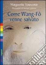 Come Wang-Fô venne salvato. Ediz. illustrata libro