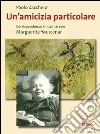 Un'amicizia particolare. Corrispondenza e incontri con Marguerite Yourcenar libro