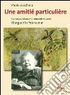 Une amitié particulière. Correspondance et rencontres avec Marguerite Yourcenar libro