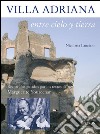 Villa Adriana entre cielo y tierra. Textos de Marguerite Yourcenar libro di Lanciano Nicoletta