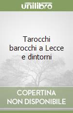 Tarocchi barocchi a Lecce e dintorni