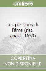 Les passions de l'âme (rist. anast. 1650) libro