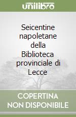 Seicentine napoletane della Biblioteca provinciale di Lecce