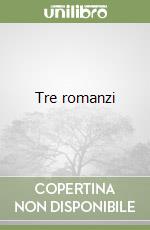 Tre romanzi libro