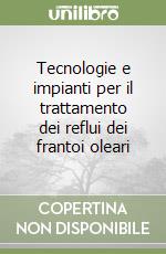 Tecnologie e impianti per il trattamento dei reflui dei frantoi oleari