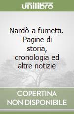 Nardò a fumetti. Pagine di storia, cronologia ed altre notizie