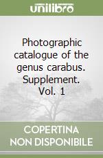 Photographic catalogue of the genus carabus. Supplement. Vol. 1 libro