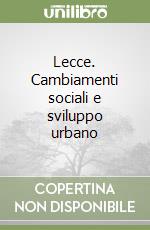 Lecce. Cambiamenti sociali e sviluppo urbano