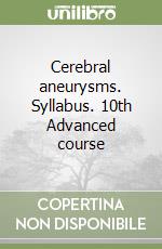 Cerebral aneurysms. Syllabus. 10th Advanced course