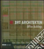 BRT Architekten. Office buildings. Ediz. italiana e inglese libro