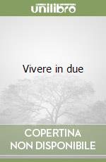 Vivere in due