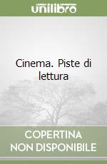 Cinema. Piste di lettura libro