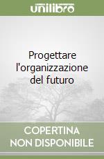 Progettare l'organizzazione del futuro libro