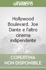 Hollywood Boulevard. Joe Dante e l'altro cinema indipendente