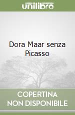 Dora Maar senza Picasso