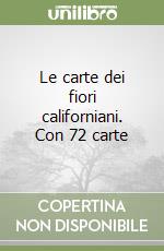 Le carte dei fiori californiani. Con 72 carte libro