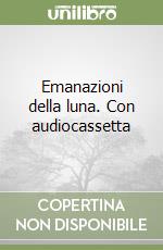 Emanazioni della luna. Con audiocassetta libro