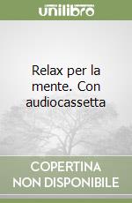 Relax per la mente. Con audiocassetta libro