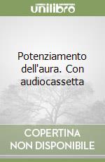 Potenziamento dell'aura. Con audiocassetta libro