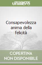 Consapevolezza anima della felicità libro