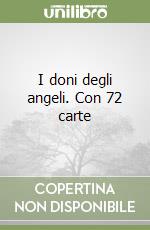 I doni degli angeli. Con 72 carte libro