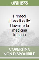 I rimedi floreali delle Hawaii e la medicina kahuna