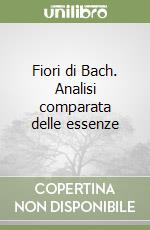 Fiori di Bach. Analisi comparata delle essenze