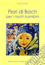 Fiori di Bach per i nostri bambini libro