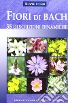 Fiori di Bach. 38 descrizioni dinamiche libro di Orozco Ricardo