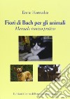 Fiori di Bach per gli animali. Manuale teorico-pratico libro