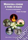 MEdicina cinese e fiori di Bach. Un ponte in costruzione libro