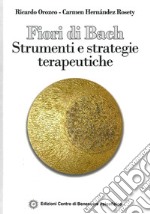 Fiori di Bach. Strumenti e strategie terapeutiche