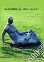 Raccontami una madre libro