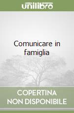 Comunicare in famiglia libro