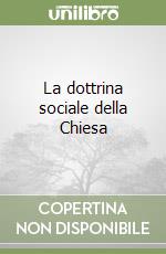 La dottrina sociale della Chiesa libro