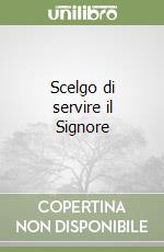 Scelgo di servire il Signore libro