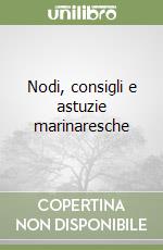 Nodi, consigli e astuzie marinaresche