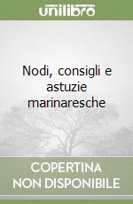 Nodi, consigli e astuzie marinaresche libro