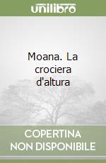 Moana. La crociera d'altura