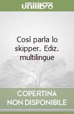 Così parla lo skipper. Ediz. multilingue