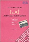 I & Aì. Artificial intelligence libro di Malingri Franco