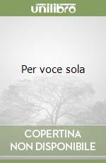 Per voce sola libro