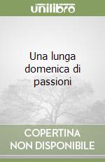 Una lunga domenica di passioni libro