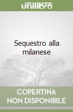 Sequestro alla milanese libro