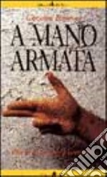 A mano armata. Vita violenta di Giusva Fioravanti libro