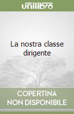 La nostra classe dirigente