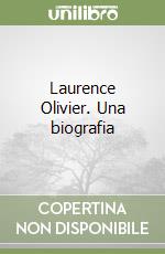 Laurence Olivier. Una biografia libro