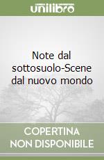 Note dal sottosuolo-Scene dal nuovo mondo libro